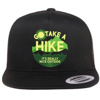 Go Take A Hike It's Really Nice Outside Flatbill Hat
