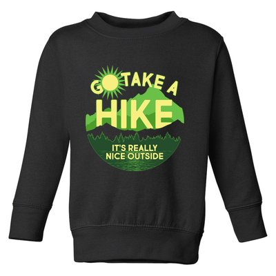 Go Take A Hike It's Really Nice Outside Toddler Sweatshirt