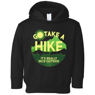 Go Take A Hike It's Really Nice Outside Toddler Hoodie