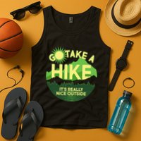 Go Take A Hike It's Really Nice Outside Tank Top