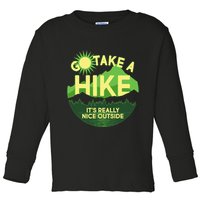 Go Take A Hike It's Really Nice Outside Toddler Long Sleeve Shirt