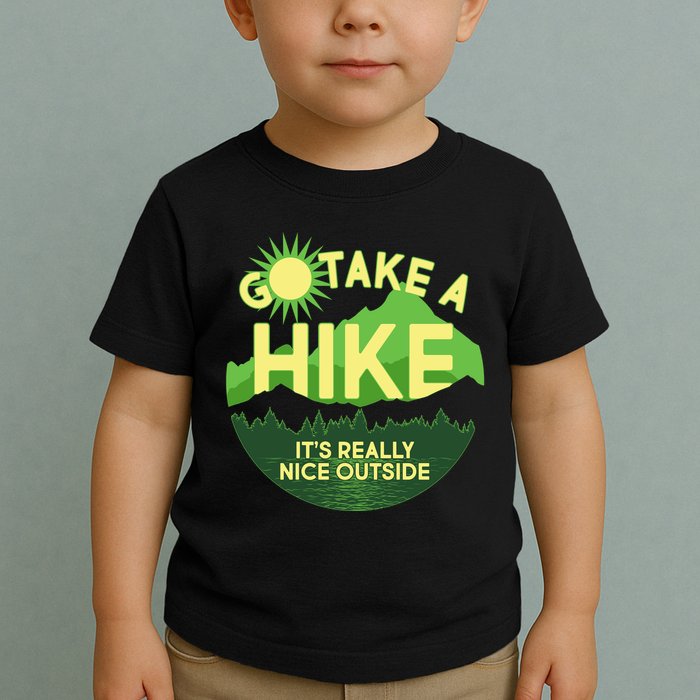 Go Take A Hike It's Really Nice Outside Toddler T-Shirt