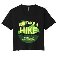 Go Take A Hike It's Really Nice Outside Crop Top