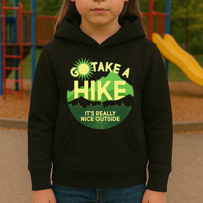 Go Take A Hike It's Really Nice Outside Kids Hoodie
