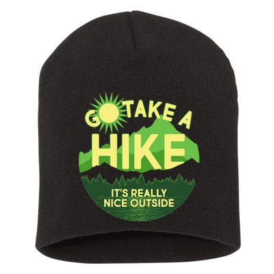 Go Take A Hike It's Really Nice Outside Short Acrylic Beanie