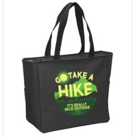 Go Take A Hike It's Really Nice Outside Zip Tote Bag