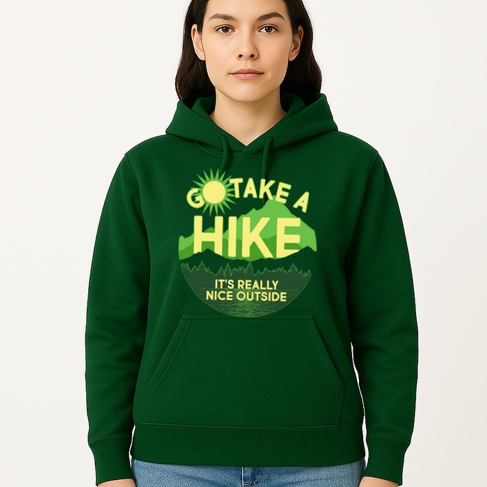 Go Take A Hike It's Really Nice Outside Hoodie