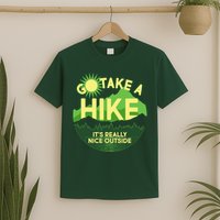 Go Take A Hike It's Really Nice Outside T-Shirt