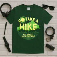 Go Take A Hike It's Really Nice Outside T-Shirt