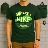 Go Take A Hike It's Really Nice Outside T-Shirt