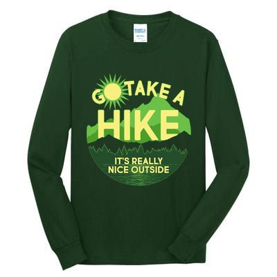 Go Take A Hike It's Really Nice Outside Tall Long Sleeve T-Shirt