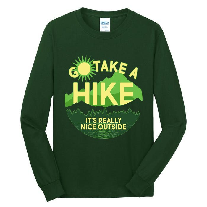 Go Take A Hike It's Really Nice Outside Tall Long Sleeve T-Shirt