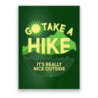Go Take A Hike It's Really Nice Outside Poster