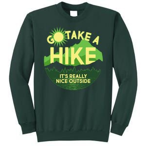 Go Take A Hike It's Really Nice Outside Tall Sweatshirt