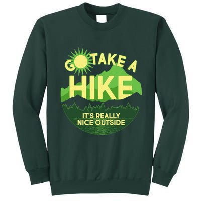 Go Take A Hike It's Really Nice Outside Tall Sweatshirt
