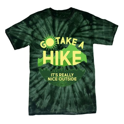 Go Take A Hike It's Really Nice Outside Tie-Dye T-Shirt