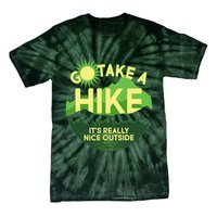 Go Take A Hike It's Really Nice Outside Tie-Dye T-Shirt