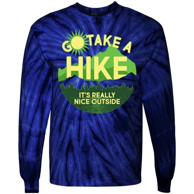 Go Take A Hike It's Really Nice Outside Tie-Dye Long Sleeve Shirt