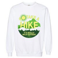 Go Take A Hike It's Really Nice Outside Garment-Dyed Sweatshirt