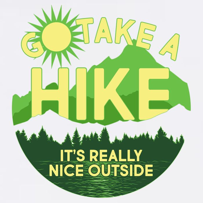 Go Take A Hike It's Really Nice Outside Garment-Dyed Sweatshirt
