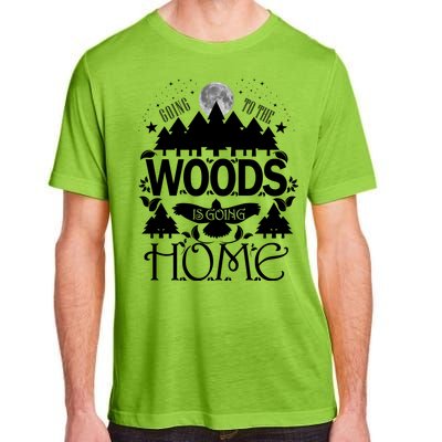 Go To The Woods Is Going Home Adult ChromaSoft Performance T-Shirt