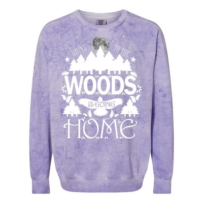 Go To The Woods Is Going Home Colorblast Crewneck Sweatshirt