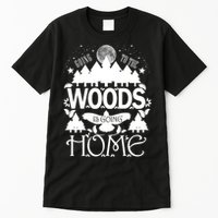 Go To The Woods Is Going Home Tall T-Shirt