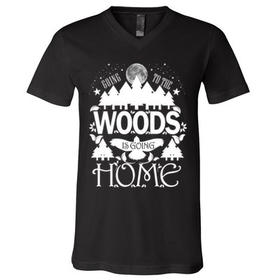 Go To The Woods Is Going Home V-Neck T-Shirt