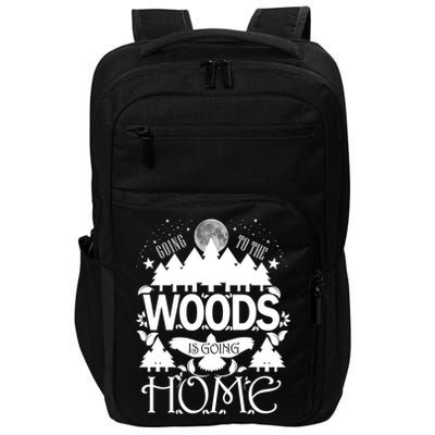 Go To The Woods Is Going Home Impact Tech Backpack