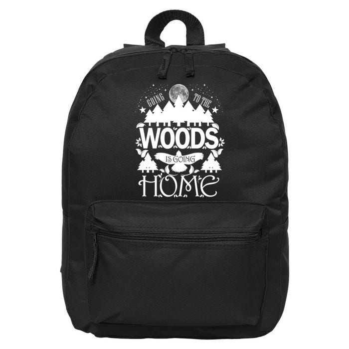 Go To The Woods Is Going Home 16 in Basic Backpack