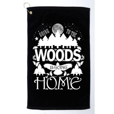 Go To The Woods Is Going Home Golf Towel