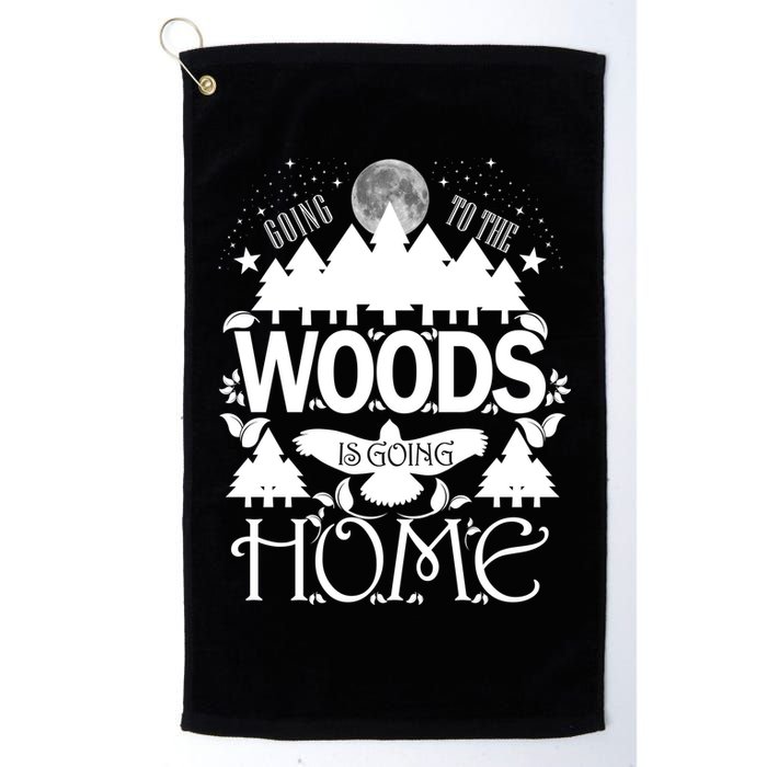 Go To The Woods Is Going Home Golf Towel