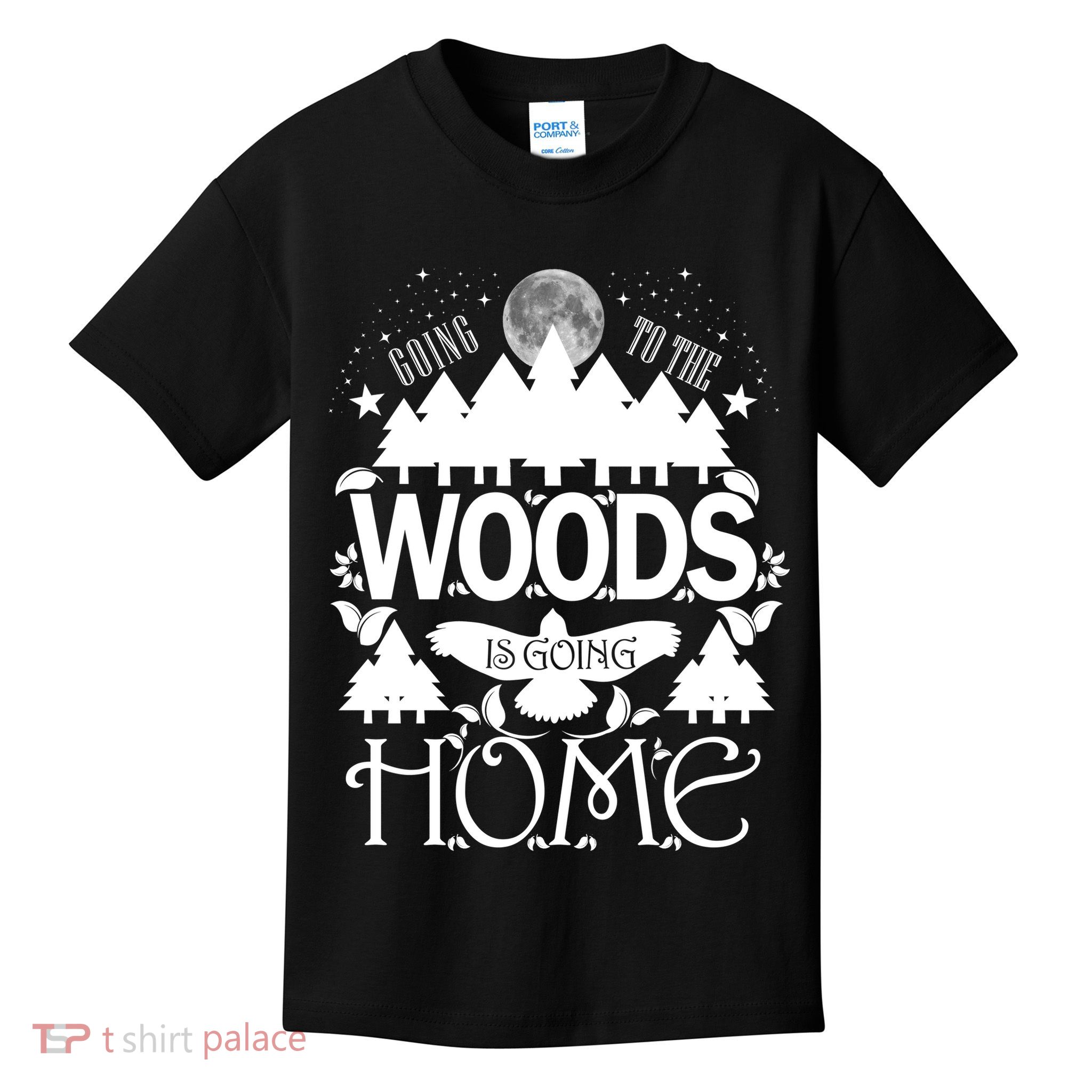 Go To The Woods Is Going Home Kids T-Shirt