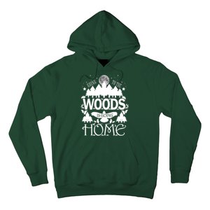 Go To The Woods Is Going Home Hoodie