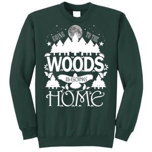 Go To The Woods Is Going Home Sweatshirt