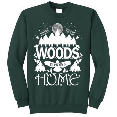 Go To The Woods Is Going Home Sweatshirt