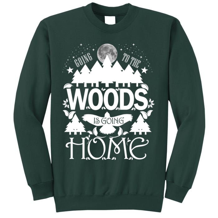 Go To The Woods Is Going Home Sweatshirt