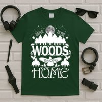 Go To The Woods Is Going Home T-Shirt