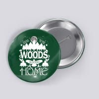 Go To The Woods Is Going Home Button