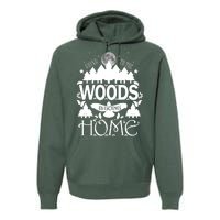 Go To The Woods Is Going Home Premium Hoodie