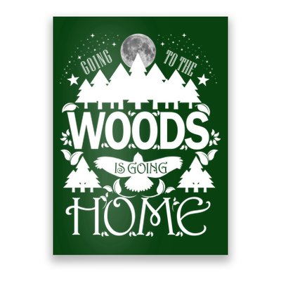 Go To The Woods Is Going Home Poster