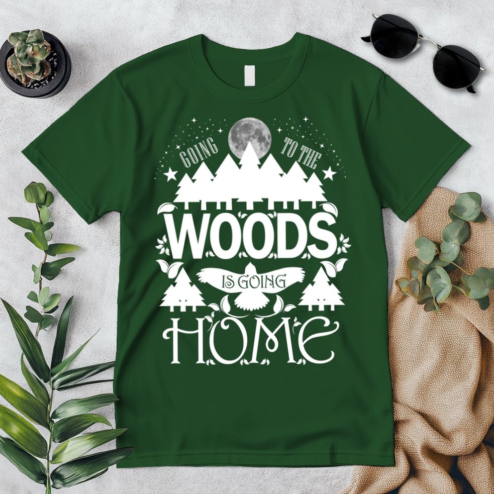 Go To The Woods Is Going Home Premium T-Shirt