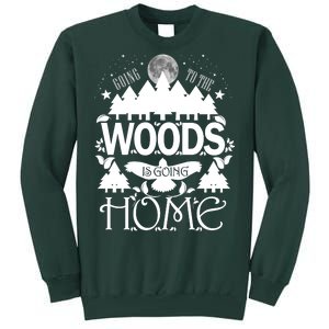 Go To The Woods Is Going Home Tall Sweatshirt