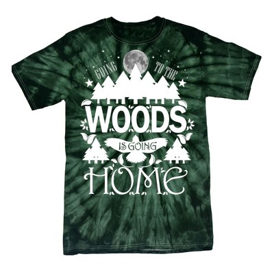 Go To The Woods Is Going Home Tie-Dye T-Shirt