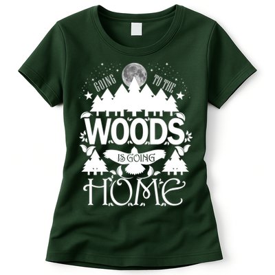 Go To The Woods Is Going Home Womens T-Shirt