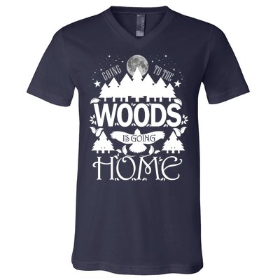 Go To The Woods Is Going Home V-Neck T-Shirt