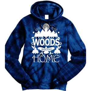 Go To The Woods Is Going Home Tie Dye Hoodie