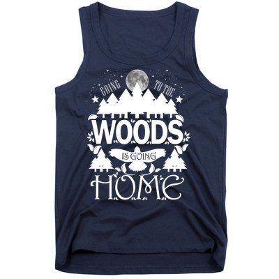 Go To The Woods Is Going Home Tank Top