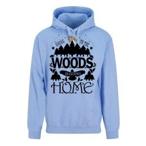 Go To The Woods Is Going Home Unisex Surf Hoodie