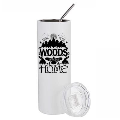 Go To The Woods Is Going Home Stainless Steel Tumbler